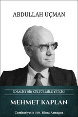 Mehmet Kaplan: İdealist Bir Kültür Milliyetçisi Abdullah Uçman Türk Kültürüne Hizmet Vakfı