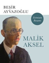 Malik Aksel Evimizin Ressamı-Büyük Boy Beşir Ayvazoğlu Kapı Yayınları