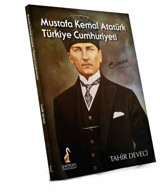 Mustafa Kemal Atatürk Türkiye Cumhuriyeti Tahir Deveci Pelikan Yayınları