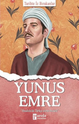 Yunus Emre - Tarihte İz Bırakanlar Turan Tektaş Parola Yayınları