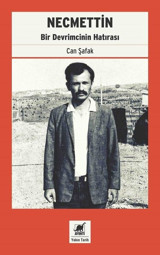 Necmettin-Bir Devrimcinin Hatırası Can Şafak Ayrıntı Yayınları