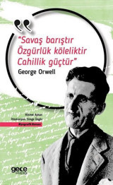 Savaş Barıştır Özgürlük Köleliktir Cahillik Güçtür George Orwell Gece Kitaplığı