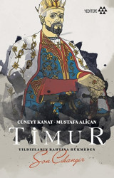 Timur-Yıldızların Bahtına Hükmeden Son Cihangir Mustafa Alican, Cüneyt Kanat Yeditepe Yayınevi