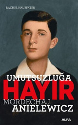 Umutsuzluğa Hayır - Mordechaj Anielewicz Rachel Hausfater Alfa Yayıncılık
