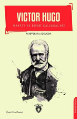 Victor Hugo - Hayatı ve Edebi Çalışmaları Payevskaya Adelaida Dorlion Yayınevi