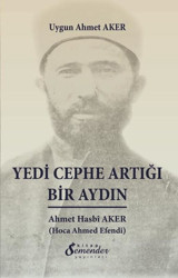 Yedi Cephe Artığı Bir Aydın: Ahmet Hasbi Aker Uygun Ahmet Aker Semenderkitap Yayınları
