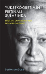 Yükseköğretimin Fırtınalı Sularında Üstün Ergüder Doğan Kitap