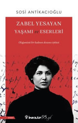Zabel Yesayan Yaşamı ve Eserleri Sosi Antikacıoğlu İnkılap Kitabevi