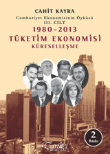 1980 - 2013 Tüketim Ekonomisi Küreselleşme Cahit Kayra Tarihçi Kitabevi