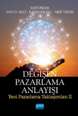Değişen Pazarlama Anlayışı: Yeni Pazarlama Yaklaşımları - 2 Kolektif Nobel Akademik Yayıncılık