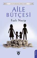 Aile Bütçesi - Unutturmadıklarımız Serisi Fazlı Necip Dorlion Yayınevi
