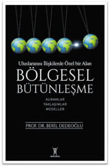 Bölgesel Bütünleşme Beril Dedeoğlu Yeniyüzyıl