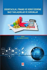 Sigortacılık Finans ve Vergi Üzerine Bazı Yaklaşımlar ve Sorunlar Kolektif Ekin Basım Yayın