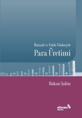 İktisadi ve Fıkhi Yönleriyle Para Üretimi Hakan Şahin alBaraka Yayınları