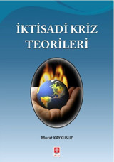 İktisadi Kriz Teorileri Murat Kaykusuz Ekin Basım Yayın