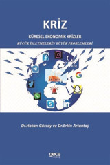Kriz - Küresel Ekonomik Krizler Küçük İşletmelerin Büyük Problemleri Erkin Artantaş, Hakan Gürsoy Gece Kitaplığı
