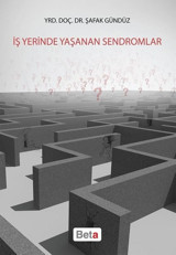 İş Yerinde Yaşanan Sendromlar Şafak Gündüz Beta Yayınları