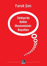 Türkiyede Kültür Ekonomisinin Boyutları Faruk Şen Kaynak Yayınları