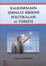 Kalkınmanın Sermaye Birikimi Politikaları ve Türkiye İtalik Yayınları İbrahim Sevindirici İtalik Yayınları