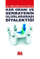 Kar Oranı ve Sermayenin Uluslararası Diyalektiği İbrahim Okçuoğlu Akademi Yayın