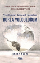 Yeraltından Küresel Pazarlara Borla Yolculuğum Recep Balcı Gece Kitaplığı