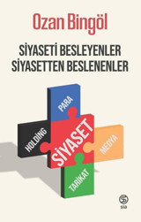 Siyaseti Besleyenler Siyasetten Beslenenler Ozan Bingöl Sia