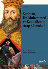 Şarlman Hz. Muhammed ve Kapitalizmin Arap Kökenleri Gene W. Heck alBaraka Yayınları