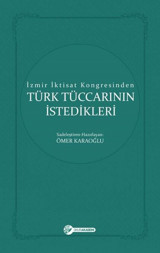 Türk Tüccarının İstedikleri-İzmir İktisat Kongresinden Ömer Karaoğlu Okur Akademi