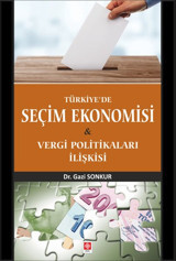 Türkiye'de Seçim Ekonomisi ve Vergi Politikaları İli Gazi Sonkur Ekin Basım Yayın