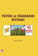 Tütün ve Sigaranın İktisadı Özcan Uzun Ekin Basım Yayın