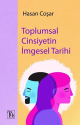 Toplumsal Cinsiyetin İmgesel Tarihi Hasan Coşar Töz Yayınları