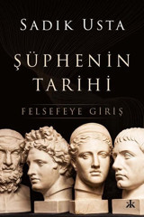 Şüphenin Tarihi - Felsefeye Giriş Sadık Usta Kafka Kitap