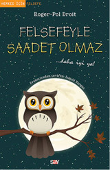 Felsefeyle Saadet Olmaz Roger-Pol Droit Say Yayınları