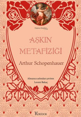 Aşkın Metafiziği- Düşünce Klasikleri - Bez Ciltli Arthur Schopenhauer Koridor Yayıncılık