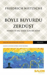 Böyle Buyurdu Zerdüşt-Herkes ve Hiç Kimse İçin Bir Kitap Friedrich Nietzsche Salon Yayınları