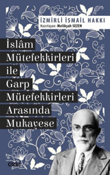 İslam Mütefekkirleri ile Garp Mütefekkirleri Arasında Mukayese İzmirli İsmail Hakkı Çizgi Kitabevi