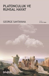 Platonculuk ve Ruhsal Hayat George Santayana Divan Kitap
