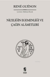 Niceliğin Egemenliği ve Çağın Alametleri Rene Guenon İnsan Yayınları