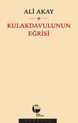 Kulakdavulunun Eğrisi Ali Akay Belge Yayınları
