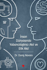 İnsan Dünyasında Yabancılaştırıcı Akıl ve Etik Akıl Daniş Navaro Sosyal Yayınları