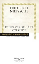 İyinin ve Kötünün Ötesinde - Gelecekteki Bir Felseye Giriş Friedrich Nietzsche İş Bankası Kültür Yayınları