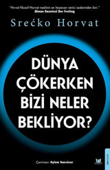 Dünya Çökerken Bizi Neler Bekliyor? Srecko Horvat Beyaz Baykuş