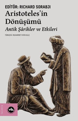 Aristoteles'in Dönüşümü - Antik Şarihler ve Etkileri Richard Sorabji VakıfBank Kültür Yayınları