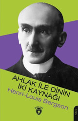 Ahlak ile Dinin İki Kaynağı Henri Louis Bergson Dorlion Yayınevi