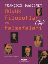 Büyük Filozoflar ve Felsefeleri François Dagognet Yapı Kredi Yayınları