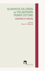 Almanya'da Dinin ve Felsefenin Tarihi Üstüne Heinrich Heine Dergah Yayınları