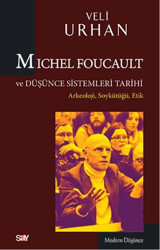 Michel Foucault ve Düşünce Sistemleri Tarihi Veli Urhan Say Yayınları