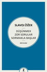 Düşünmek Zor Sorular Sormakla Başlar - Aforizmalar Slavoj Zizek Zeplin Kitap