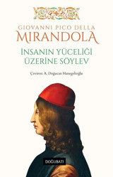 İnsanın Yüceliği Üzerine Söylev Giovanni Pico Della Mirandola Doğu Batı Yayınları