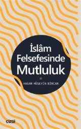 İslam Felsefesinde Mutluluk Hasan Hüseyin Bircan Çizgi Kitabevi
